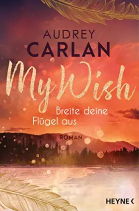 Couverture du produit · My Wish - Breite deine Flügel aus: Roman (Die Wish-Reihe, Band 1)