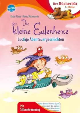 Couverture du produit · Die kleine Eulenhexe. Lustige Abenteuergeschichten: Der Bücherbär: 1. Klasse. Mit Silbentrennung