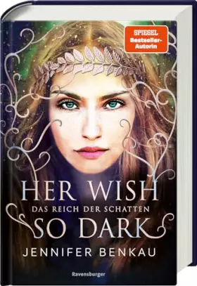Couverture du produit · Das Reich der Schatten, Band 1: Her Wish So Dark (High Romantasy von der SPIEGEL-Bestsellerautorin von "One True Queen")
