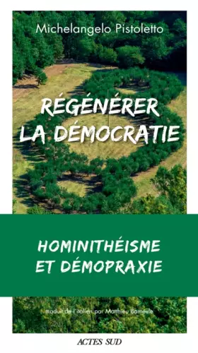 Couverture du produit · Régénérer la démocratie : hominithéisme et démopraxie