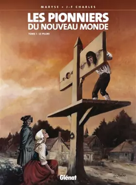 Couverture du produit · Les Pionniers du Nouveau Monde, Tome 1 : Le Pilori