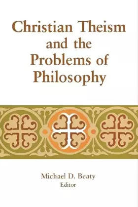 Couverture du produit · Christian Theism and the Problems of Philosophy: v. 5 (Library of Religious Philosophy)