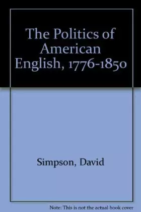 Couverture du produit · The Politics of American English, 1776-1850