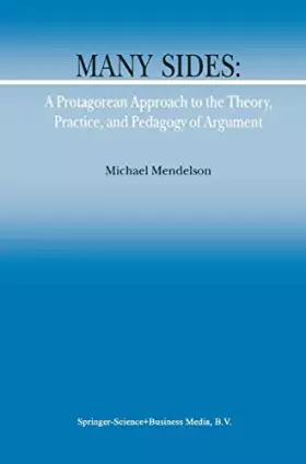 Couverture du produit · Many Sides: A Protagorean Approach to the Theory, Practice and Pedagogy of Argument (Argumentation Library, 5)