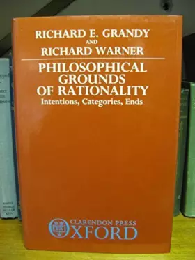 Couverture du produit · Philosophical Grounds of Rationality: Intentions, Categories, Ends