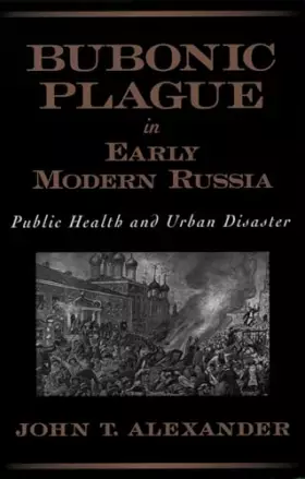 Couverture du produit · Bubonic Plague in Early Modern Russia: Public Health and Urban Disaster