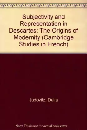 Couverture du produit · Subjectivity and Representation in Descartes: The Origins of Modernity