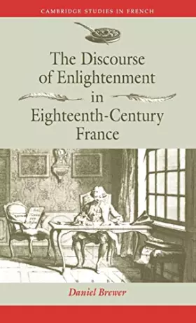 Couverture du produit · The Discourse of Enlightenment in Eighteenth-Century France: Diderot and the Art of Philosophizing (Cambridge Studies in French