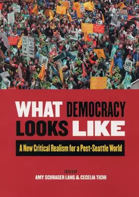 Couverture du produit · What Democracy Looks Like: A New Critical Realism for a Post-Seattle World