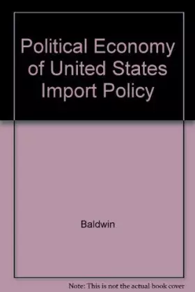 Couverture du produit · The Political Economy of U.S. Import Policy