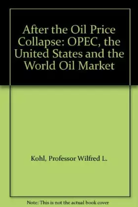 Couverture du produit · After the Oil Price Collapse: Opec, the United States, and the World Oil Market