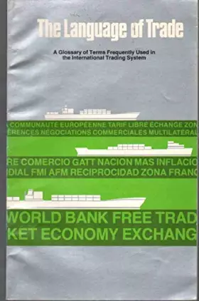 Couverture du produit · THE LANGUAGE OF TRADE A Glossary of Terms Frequently Used in the International Trading System