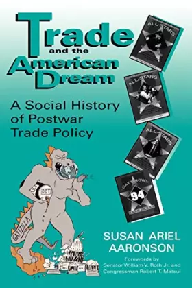 Couverture du produit · Trade and the American Dream: A Social History of Postwar Trade Policy