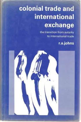 Couverture du produit · Colonial Trade and International Exchange: The Transition from Autarky to International Trade
