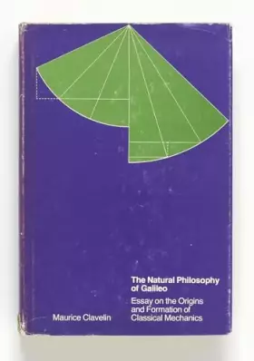 Couverture du produit · Natural Philosophy of Galileo: Essays on the Origins and Formation of Classical Mechanics