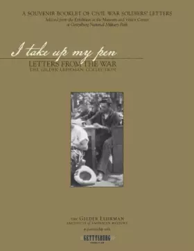 Couverture du produit · I take up my pen: Letters from the War (A Souvenir Booklet of Civil War Soldiers Letters)