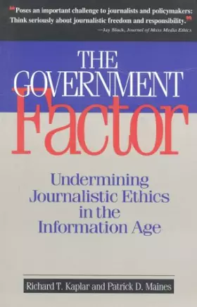 Couverture du produit · The Government Factor: Undermining Journalistic Ethics in the Information Age