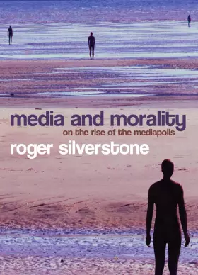 Couverture du produit · Media and Morality: On the Rise of the Mediapolis