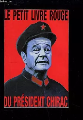 Couverture du produit · Le Petit Livre Rouge du Président Chirac.