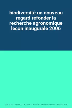 Couverture du produit · biodiversité un nouveau regard refonder la recherche agronomique lecon inaugurale 2006