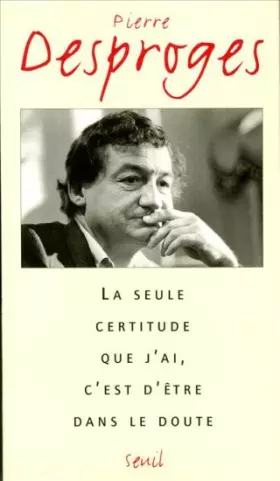 Couverture du produit · La seule certitude que j'ai c'est d'être dans le doute