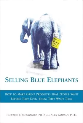 Couverture du produit · Selling Blue Elephants: How to make great products that people want BEFORE they even know they want them .