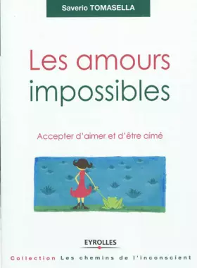 Couverture du produit · Les amours impossibles: Accepter d'aimer et d'être aimé.