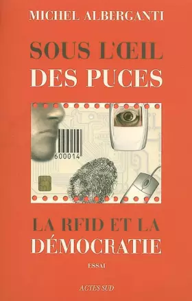 Couverture du produit · Sous l'oeil des puces : La RFID et la démocratie