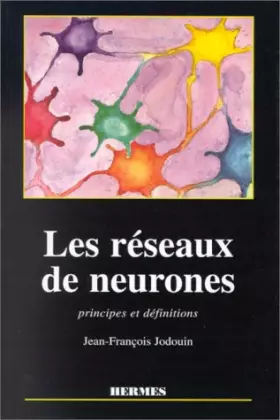 Couverture du produit · Les réseaux de neurones. Principe et définitions