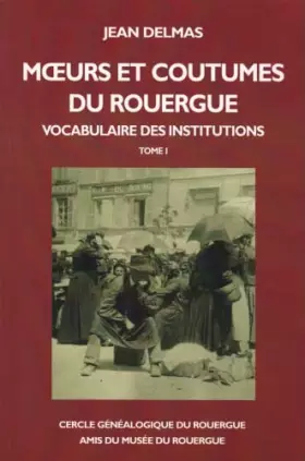 Couverture du produit · Moeurs et coutûmes du Rouergue. Vocabulaire des institutions