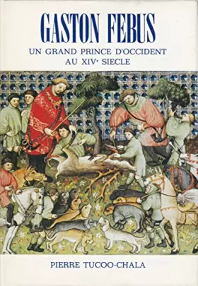 Couverture du produit · Gaston Febus un grand prince d'Occident au XIVe siècle