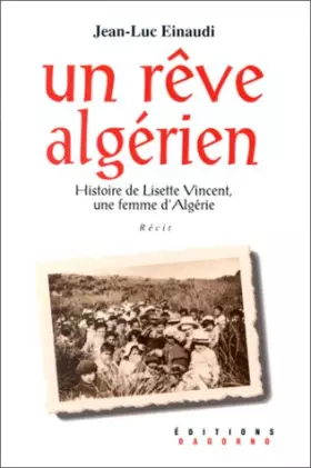 Couverture du produit · Un rêve algérien : Histoire de Lisette Vincent, une femme d'Algérie, récit
