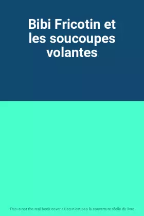 Couverture du produit · Bibi Fricotin et les soucoupes volantes