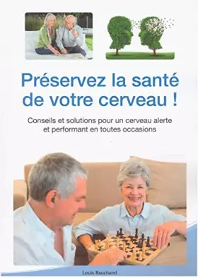 Couverture du produit · Préservez la santé de votre cerveau ! Conseils et solutions pour un cerveau alerte et performant en toutes occasions