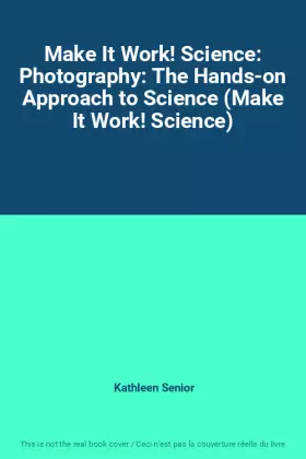 Couverture du produit · Make It Work! Science: Photography: The Hands-on Approach to Science (Make It Work! Science)
