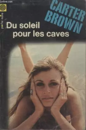 Couverture du produit · COLLECTION LA POCHE NOIRE. N° 101 DU SOLEIL POUR LES CAVES.