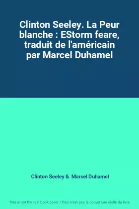Couverture du produit · Clinton Seeley. La Peur blanche : EStorm feare, traduit de l'américain par Marcel Duhamel