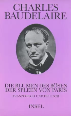 Couverture du produit · Die Blumen des Bösen. Der Spleen von Paris. Französisch und deutsch. Mit einem Kommentar von Manfred Starke