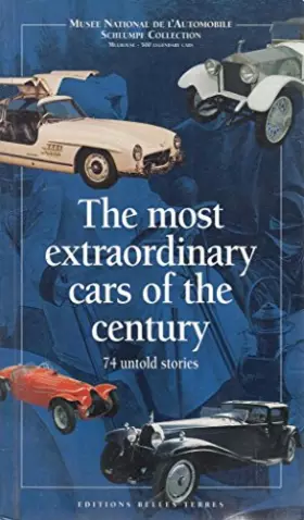 Couverture du produit · The most extraordinary cars of the century : 74 untold stories