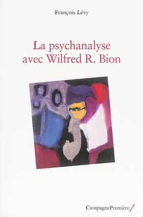 Couverture du produit · La psychanalyse avec Wilfred R. Bion