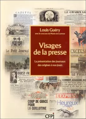 Couverture du produit · Visages de la presse : La présentation des journaux des origines à nos jours
