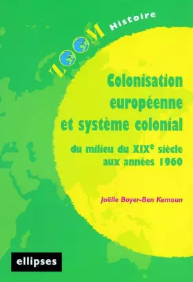 Couverture du produit · Colonisation européenne et système colonial : Du milieu du XIXe siècle aux années 1960