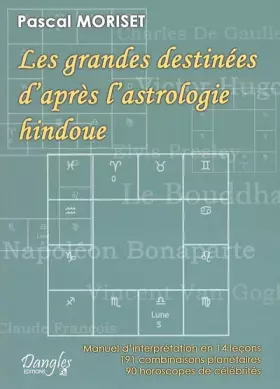 Couverture du produit · Les grandes destinées d'après l'astrologie hindoue : Manuel d'interprétation en 14 leçons