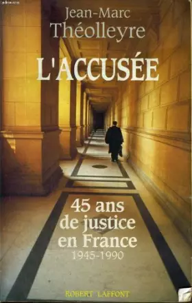 Couverture du produit · L'accusée : 45 ans de justice en France, 1945-1990