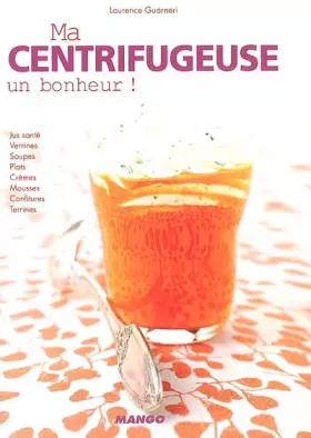 Couverture du produit · Ma centrifugeuse, un bonheur !