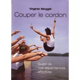 Couverture du produit · Couper le cordon : Guérir de nos dépendances affectives