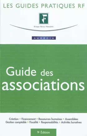 Couverture du produit · Le guide des associations : Création, financement, ressources humaines, assemblées, gestion comptable, fiscalité, responsabilit