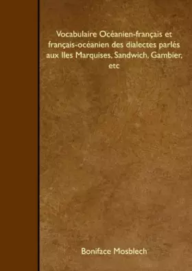 Couverture du produit · Vocabulaire Océanien-français et français-océanien des dialectes parlés aux Iles Marquises, Sandwich, Gambier, etc (French Edit