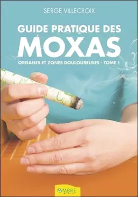 Couverture du produit · Guide pratique des moxas - Organes et zones douloureuses T1