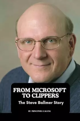 Couverture du produit · From Microsoft to Clippers: The Steve Ballmer Story